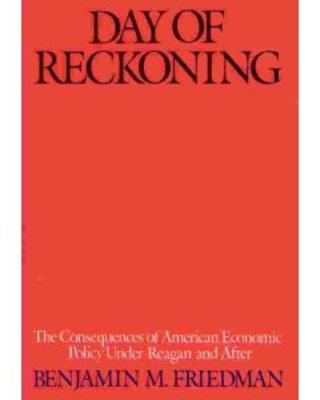 Day of Reckoning: The Consequences of American Economic Policy under Reagan and After